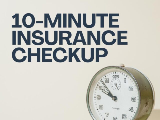The 10-Minute Insurance Checkup: Why Your Policy Needs a Financial Tune-Up Today